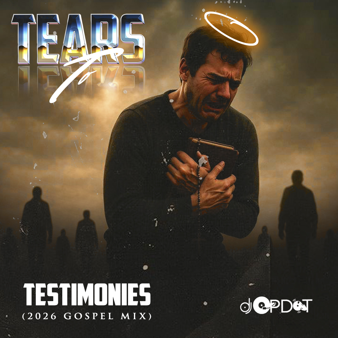 DJ OP Dot – Tears To Testimonies (2026 Gospel Mix)
